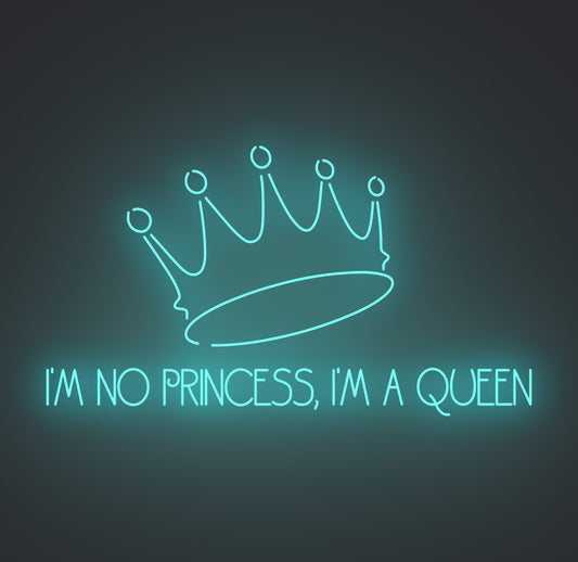 I'm No Princess I'm A Queen